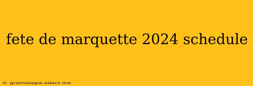 fete de marquette 2024 schedule