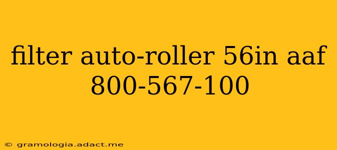 filter auto-roller 56in aaf 800-567-100