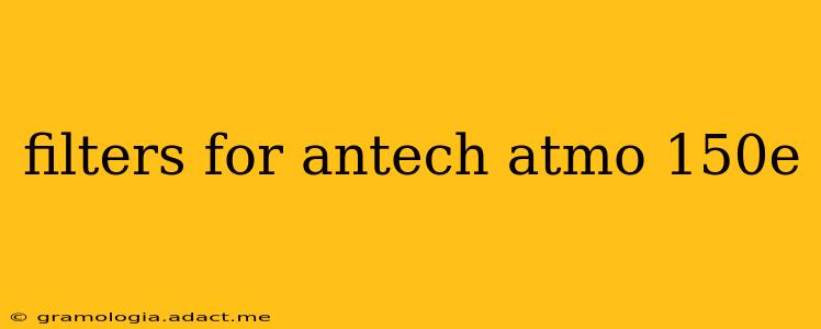 filters for antech atmo 150e