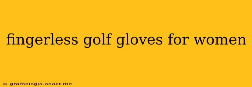 fingerless golf gloves for women