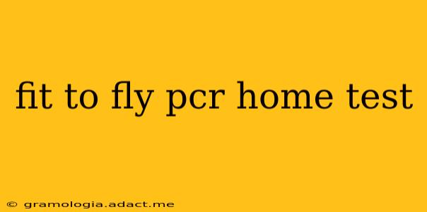 fit to fly pcr home test