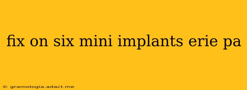 fix on six mini implants erie pa