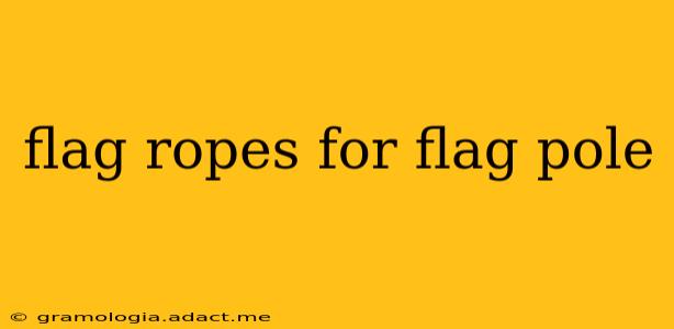 flag ropes for flag pole