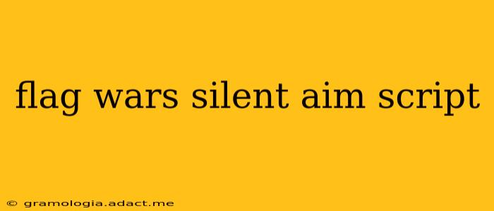 flag wars silent aim script