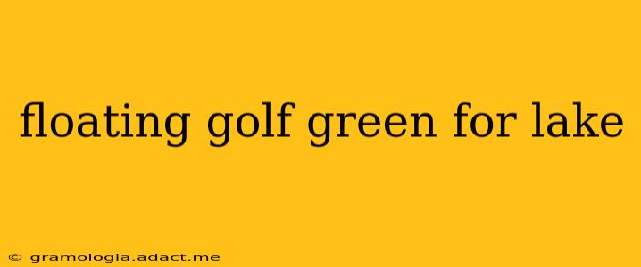 floating golf green for lake