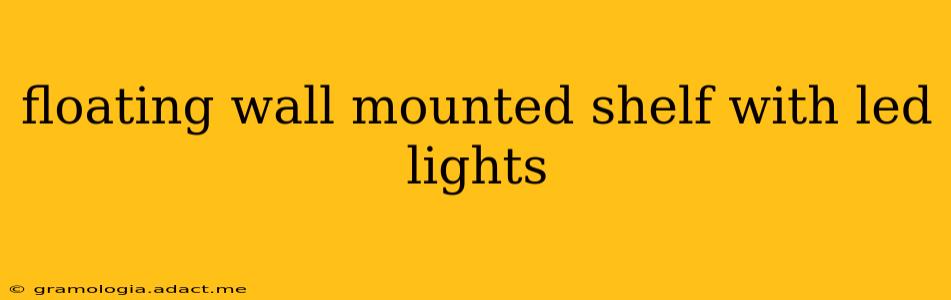 floating wall mounted shelf with led lights