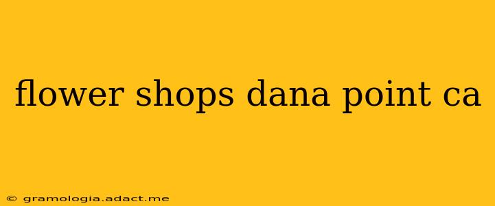 flower shops dana point ca