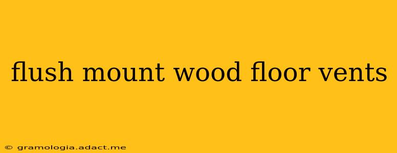 flush mount wood floor vents