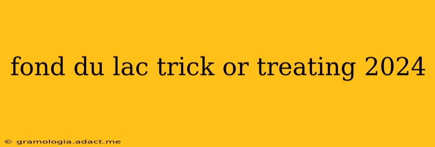 fond du lac trick or treating 2024