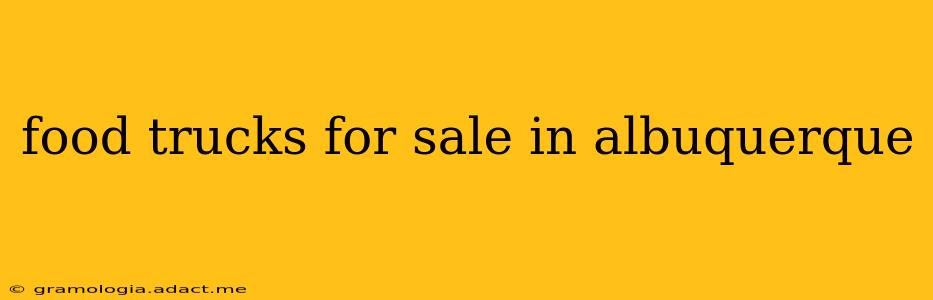 food trucks for sale in albuquerque