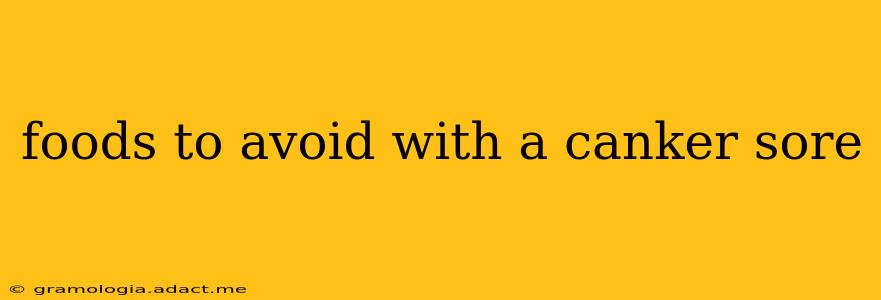 foods to avoid with a canker sore