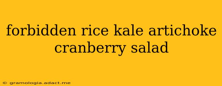 forbidden rice kale artichoke cranberry salad