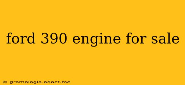 ford 390 engine for sale