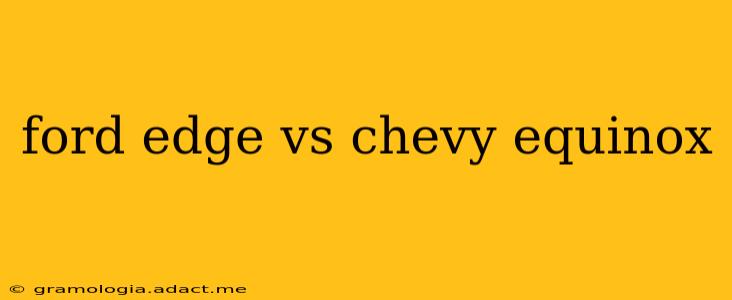 ford edge vs chevy equinox