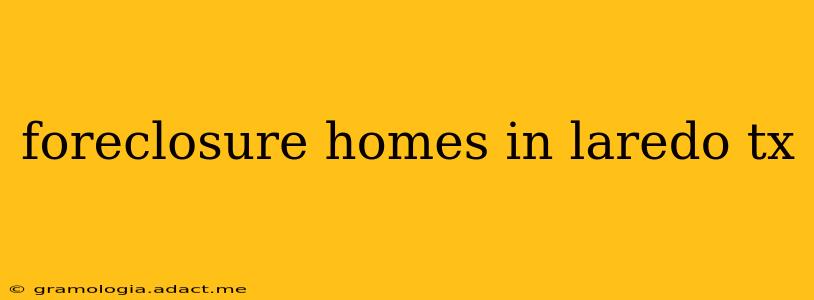 foreclosure homes in laredo tx