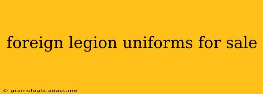 foreign legion uniforms for sale