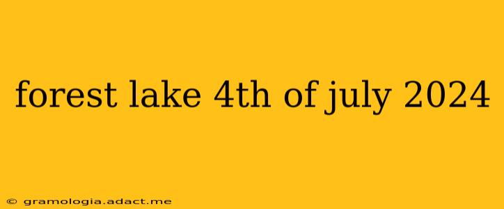 forest lake 4th of july 2024