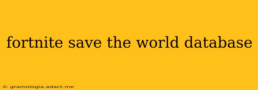 fortnite save the world database