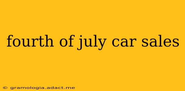 fourth of july car sales
