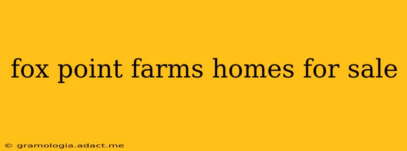 fox point farms homes for sale
