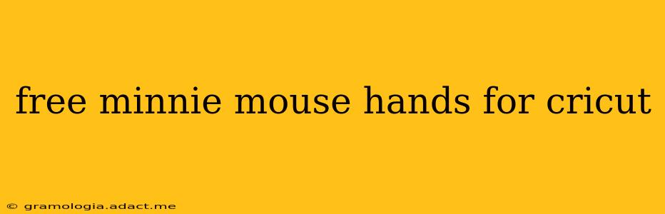 free minnie mouse hands for cricut