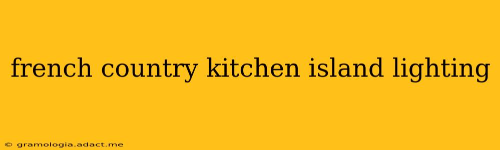 french country kitchen island lighting