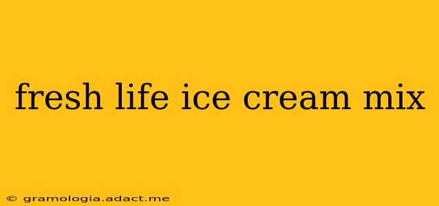 fresh life ice cream mix