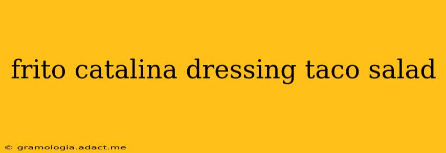 frito catalina dressing taco salad