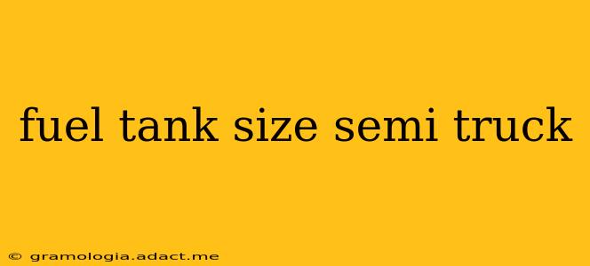 fuel tank size semi truck