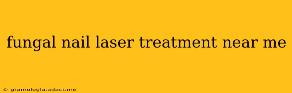 fungal nail laser treatment near me
