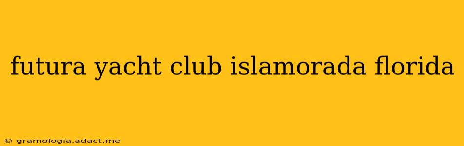 futura yacht club islamorada florida