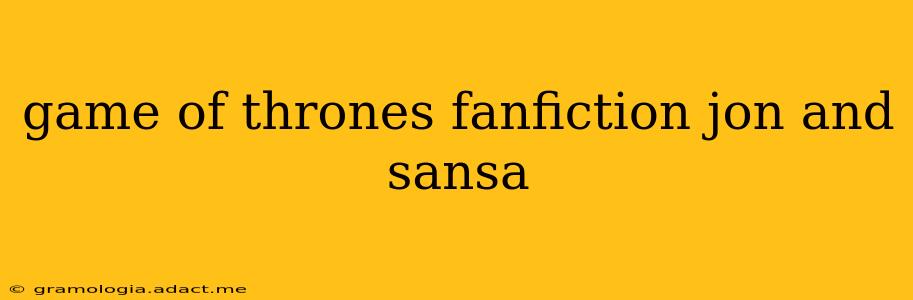 game of thrones fanfiction jon and sansa