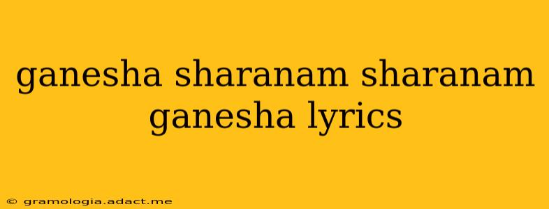 ganesha sharanam sharanam ganesha lyrics