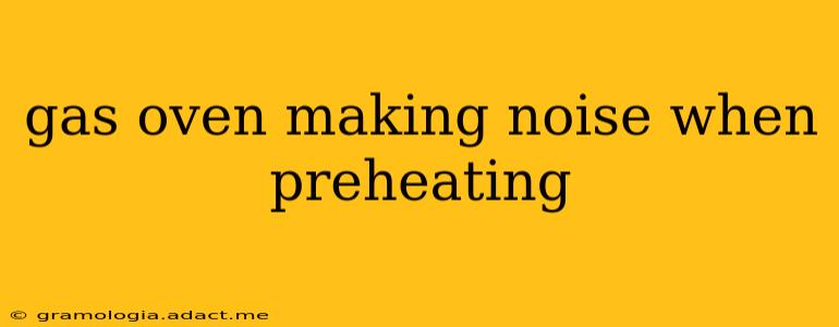 gas oven making noise when preheating