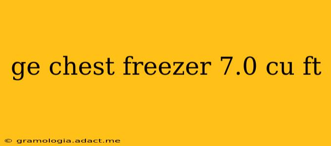 ge chest freezer 7.0 cu ft