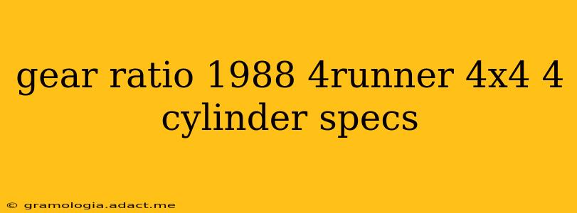 gear ratio 1988 4runner 4x4 4 cylinder specs