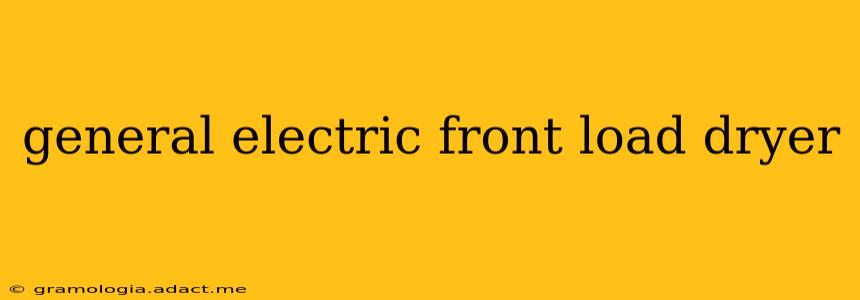 general electric front load dryer