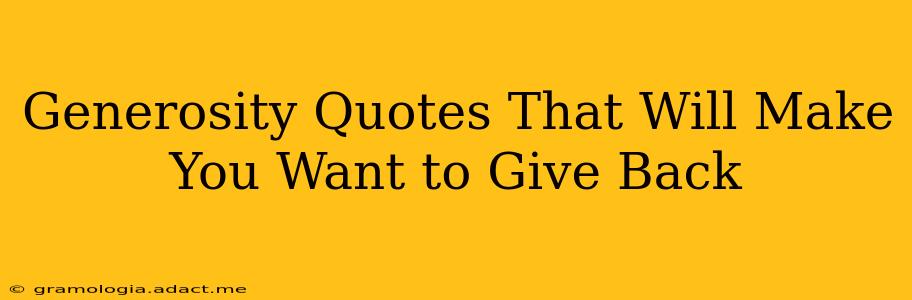 Generosity Quotes That Will Make You Want to Give Back