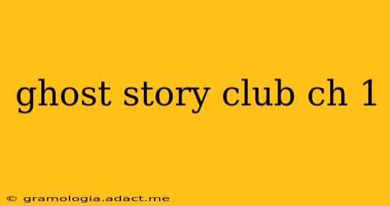 ghost story club ch 1