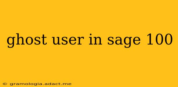 ghost user in sage 100