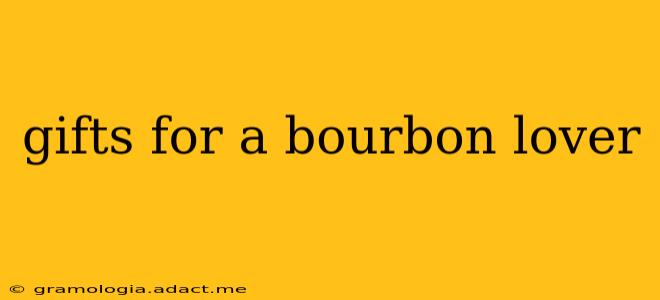 gifts for a bourbon lover