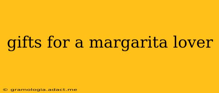 gifts for a margarita lover