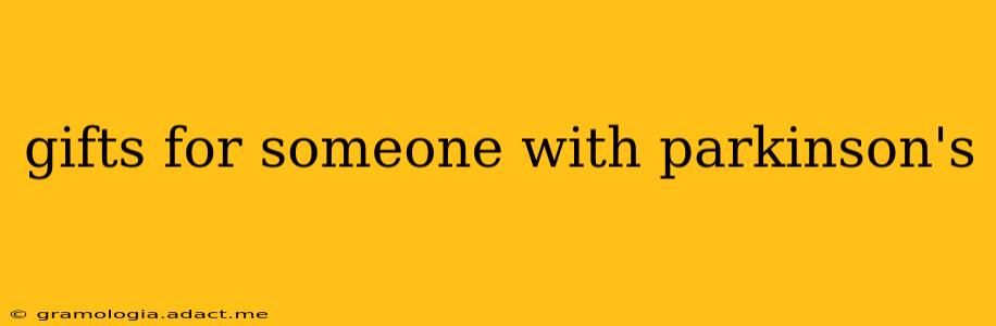 gifts for someone with parkinson's