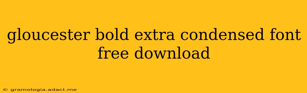 gloucester bold extra condensed font free download