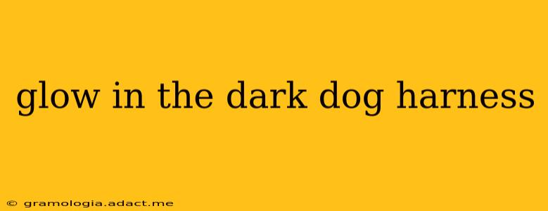 glow in the dark dog harness