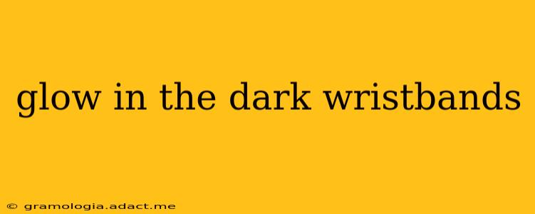 glow in the dark wristbands
