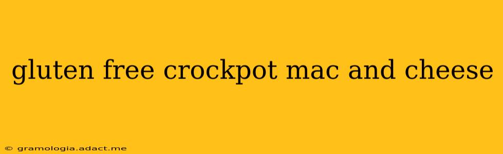 gluten free crockpot mac and cheese