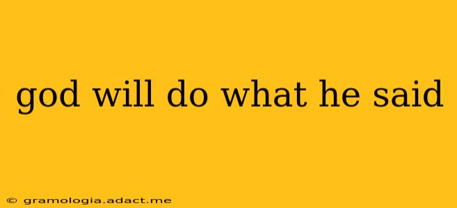 god will do what he said