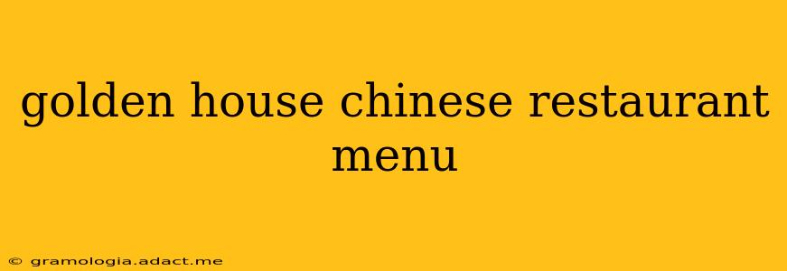 golden house chinese restaurant menu