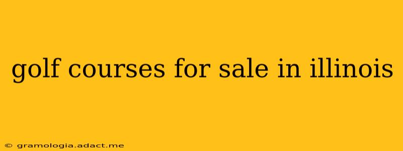 golf courses for sale in illinois